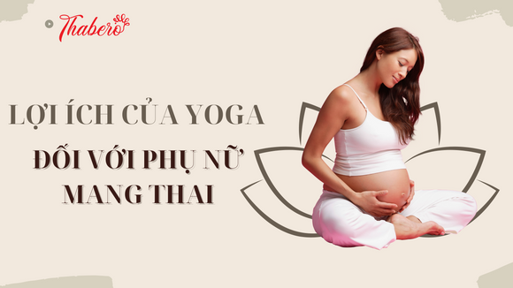 LỢI ÍCH CỦA YOGA ĐỐI VỚI PHỤ NỮ MANG THAI!